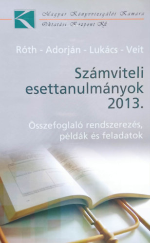 Adorj�n Csaba, Luk�cs J�nos, Veit J�zsef R�th J�zsef - Sz�mviteli esettanulm�nyok 2013