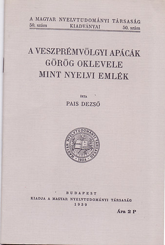 Pais Dezső - A veszprémvölgyi apácák görög oklevele mint nyelvi emlék