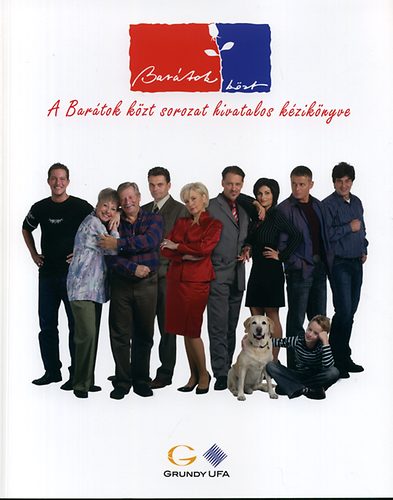 Csarnai Edit - Barátok közt - A Barátok közt sorozat hivatalos kézikönyve