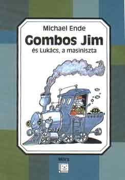 Michael Ende - Gombos Jim és Lukács, a masiniszta