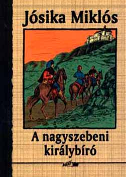 Jósika Miklós - A nagyszebeni királybíró