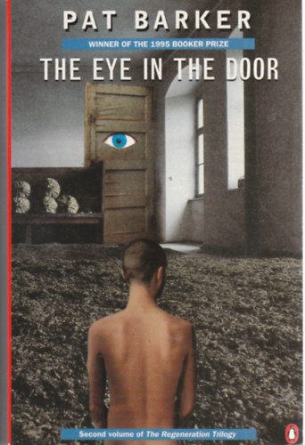 Pat Barker - The eye in the door