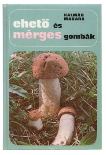 Dr. Kalm�r Zolt�n-Dr. Makara Gy�rgy - Ehet� �s m�rges gomb�k