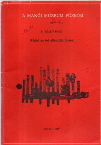 H.Szabó Imre - A makói múzeum füzetei 55-Makó az ősi ellenzéki fészek