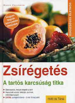 Marion Grillparzer - Zsrgets A TARTS KARCSSG TITKA/LELMISZEREK, MELYEK ELGETIK A ZSRT, KARCSST SZEREK: FEHRJK, ENZIMEK, MIKROTPANYAGOK, EXTRA: ZSRGET TREND - 5 KIL 10 NAP ALATT