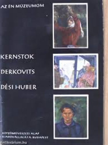 P. Brestynszky Ilona - Kernstok - Derkovits - Dsi Huber (Az n mzeumom 23.)