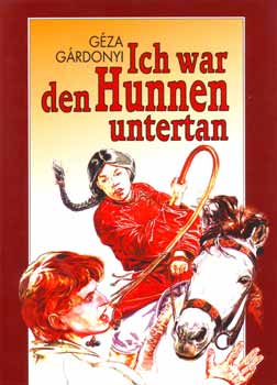 G�rdonyi G�za - Ich war den Hunnen untertan