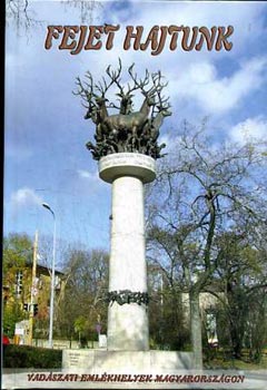 Fejet hajtunk - Vadászati emlékhelyek Magyarországon