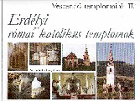 Szerkesztette: Istvnfi Gyula - Veszend templomaink II. Erdlyi rmai katolikus templomok NT-60151