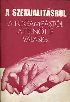 Ludas M. László (szerk.) - A szexualitásról (a fogamzástól a felnőtté válásig)