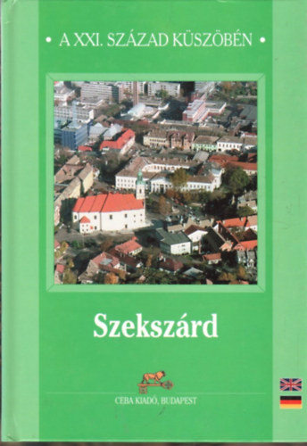 dr. Kasza sndor . (szerk) - Szekszrd (a XXI. szzad kszbn)