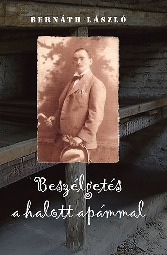 Bernth Lszl - Beszlgets a halott apmmal