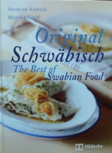 Hermine Kiehne Monika Graff - Original Schwbisch - The Best of Swabian Food