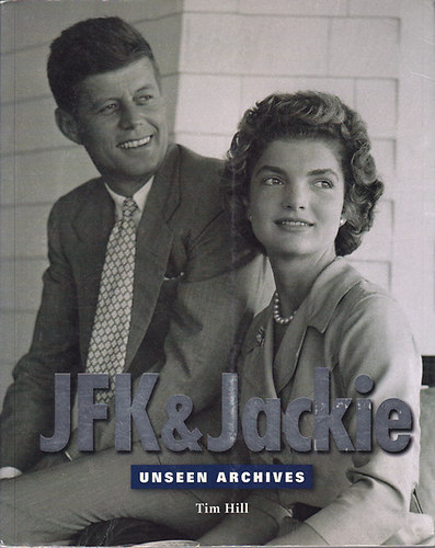 Tim Hill - JFK&Jackie. Unseen Archives