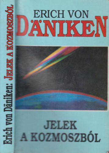 Erich von Däniken - Jelek a kozmoszból - Öt kontinens új pre-astronautikai felfedezései