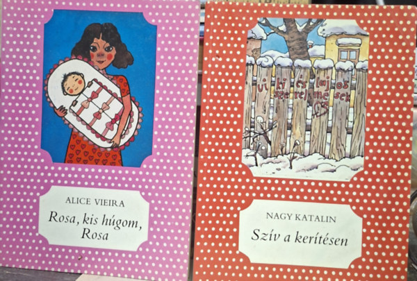 Alice Vieira Nagy Katalin - Sz�v a ker�t�sen + Rosa, kis h�gom, Rosa ( 2 db p�tty�s k�nyv )