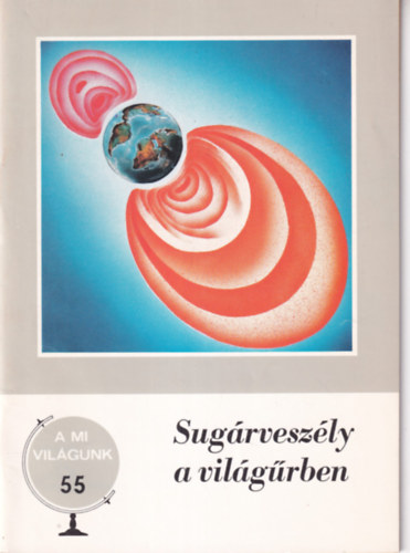 Makra Zsigmond - Sugárveszély a világűrben - A mi világunk 55.