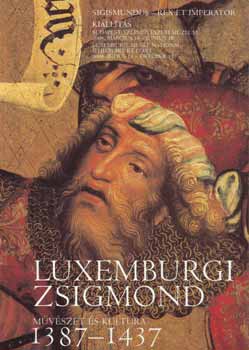 Luxemburgi Zsigmond - Mvszet s kultra 1387-1437