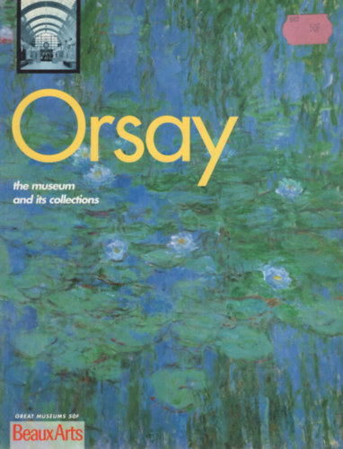 Caroline Larroche, Thalie Goetz Laurence Madeline - Orsay: The Museum and Its Collections