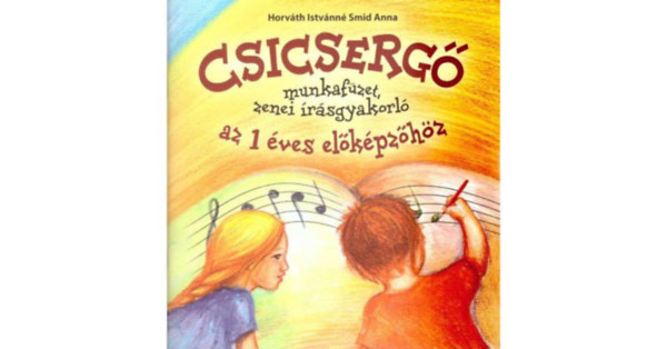 Horv�th Istv�nn� Smid Anna - CSICSERG� ZENEI MUNKAF�ZET AZ 1 �VES EL�K�PZ�H�Z (RO-ZMF)