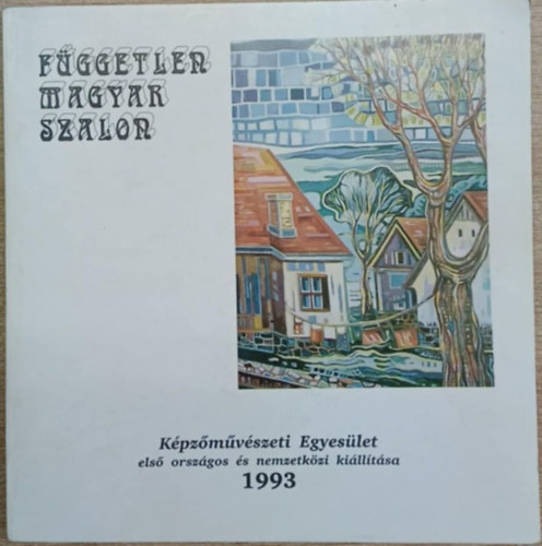 Dánczák István Dr.Gomola György Keszner Margit - A Független Magyar Szalon Képzőművészeti Egyesület első Országos és Nemzetközi kiállítása 1993