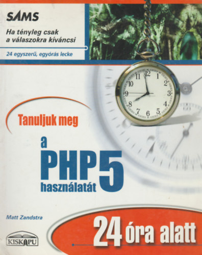 Matt Zandstra - Tanuljuk meg a PHP 5 hasznlatt 24 ra alatt!