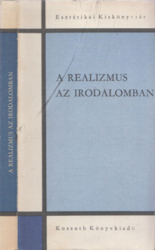 Szerdahelyi István (szerk.) - A realizmus az irodalomban - Realizmus, pártosság, népiség a mai magyar irodalomban (Esztétikai Kiskönyvtár) (dedikált)
