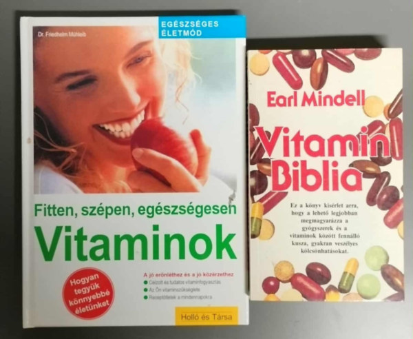 Dr. Earl Mindell Friedhelm M�hleib - Vitamin �sszefoglal� k�nyvcsomag - Vitaminok - Fitten, sz�pen, eg�szs�gesen + Vitamin Biblia