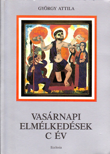 Gyrgy Attila - Vasrnapi elmlkedsek C v
