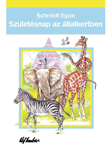 Schmidt Egon - Szletsnap az llatkertben