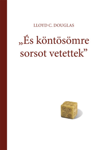 Lloyd C. Douglas - s kntsmre sorsot vetettek