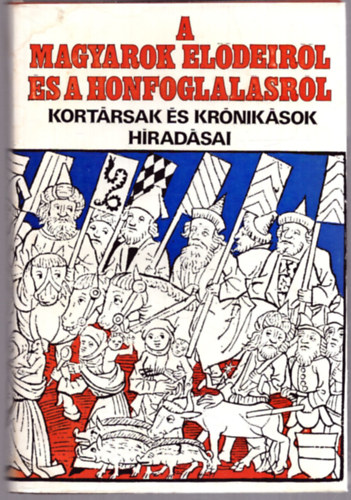 Györffy György (szerk.) - A magyarok elődeiről és a honfoglalásról (2., bővített kiadás)