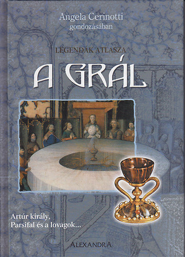 Angela Cerinotti - A Grál - Legendák atlasza