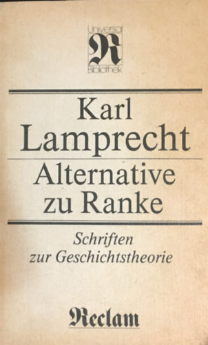 Karl Lamprecht - Alternative zu Ranke - Schriften zur Geschichtstheorie