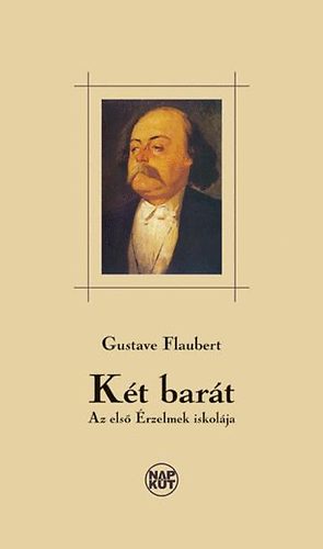 Gustave Flaubert - Két barát - Az első Érzelmek iskolája