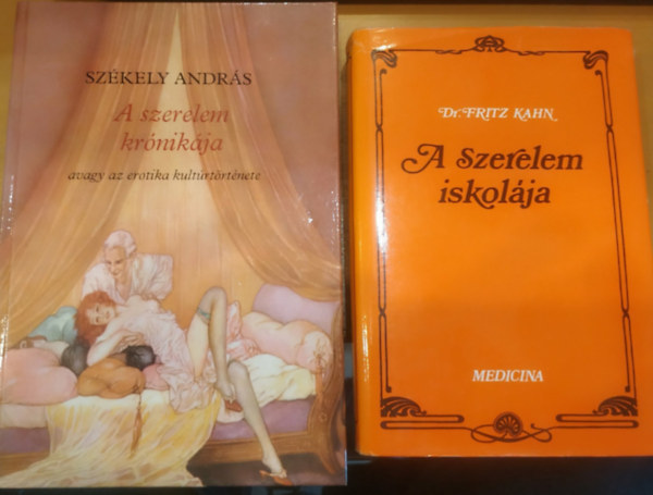 Dr. Fritz Kahn Székely András - 2 db A szerelem iskolája + A szerelem krónikája, avagy az erotika kultúrtörténete