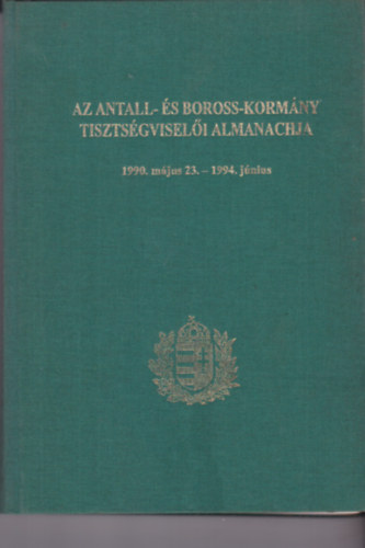 Az Antall- s Boross-kormny tisztviseli almanachja 1990. mjus 23. - 1994. jnius