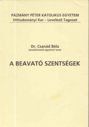 Dr. Csand  Bla - A beavat szentsgek