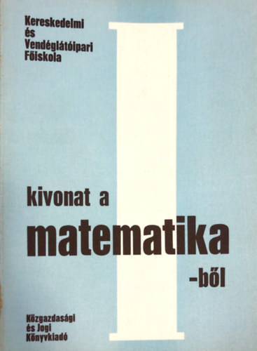 Cztnyi Csaba, Ligeti Mria Berend Mikls - Kivonat a matematika I. tanknyvpotl jegyzetbl