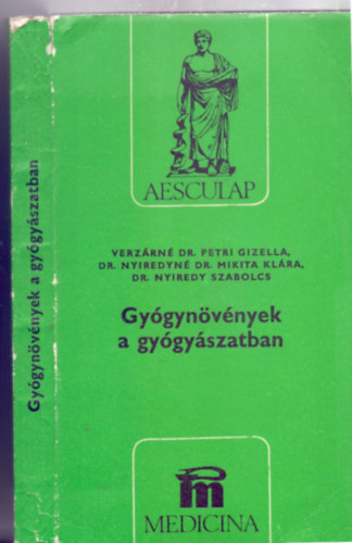 Verzrn Dr. Petri Gizella - Dr. Nyiredyn Dr. Mikita Klra - Dr. Nyiredy Szabolcs - Gygynvnyek a gygyszatban (Aesculap)