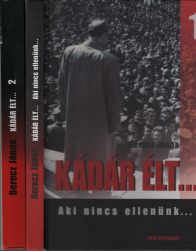 Berecz J�nos - K�d�r �lt... 1-2.  ("AKI NINCS ELLEN�NK..."/"...AZ VEL�NK VAN!" - MUNKAT�RSA VOLTAM) Fekete-feh�r fot�kkal illusztr�lt.