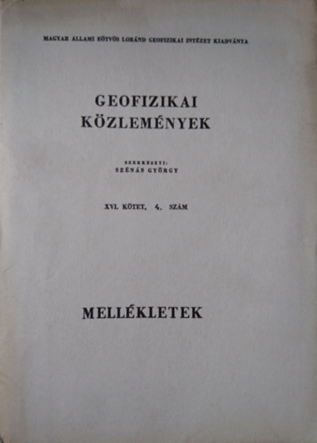 Sz�n�s Gy�rgy  (szerk) - Geofizikai K�zlem�nyek XVI. k�tet, 4. sz�m (Mell�kletek)