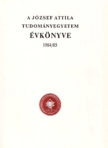 A Jzsef Attila Tudomnyegyetem vknyve 1984/85