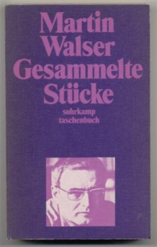Martin Walser - Gesammelte St�cke