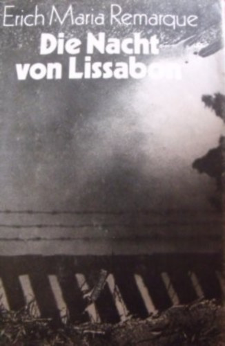 E. Maria Remarque - Die nacht von Lissabon