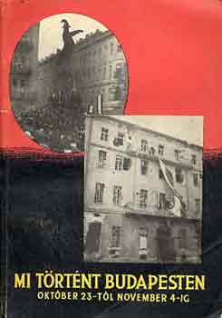 Lovas Mrton - Mi trtnt Budapesten oktber 23-tl november 4-ig