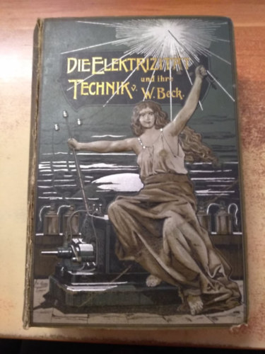 W. Beck - Die elektrizität und ihre technik