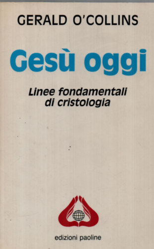 Gerald O'collins - Gess oggi - Linee fondamentali di cristologia.