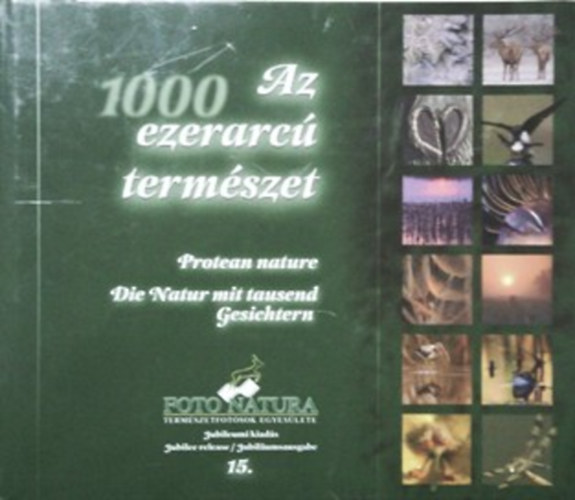 Szerző Szűcs László Lektor Láng István Fotózta Szűcs László Láng István Papp Tibor Herbály László Galyasi Géza - Az ezerarcú természet - Többnyelvű!