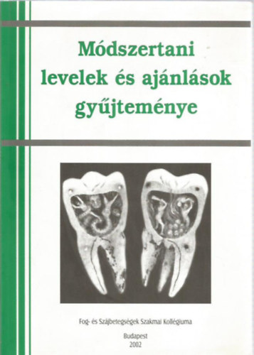 Fog- s Szjbetegsgek Szakmai Kollgiuma - Mdszertani levelek s ajnlsok gyjtemnye